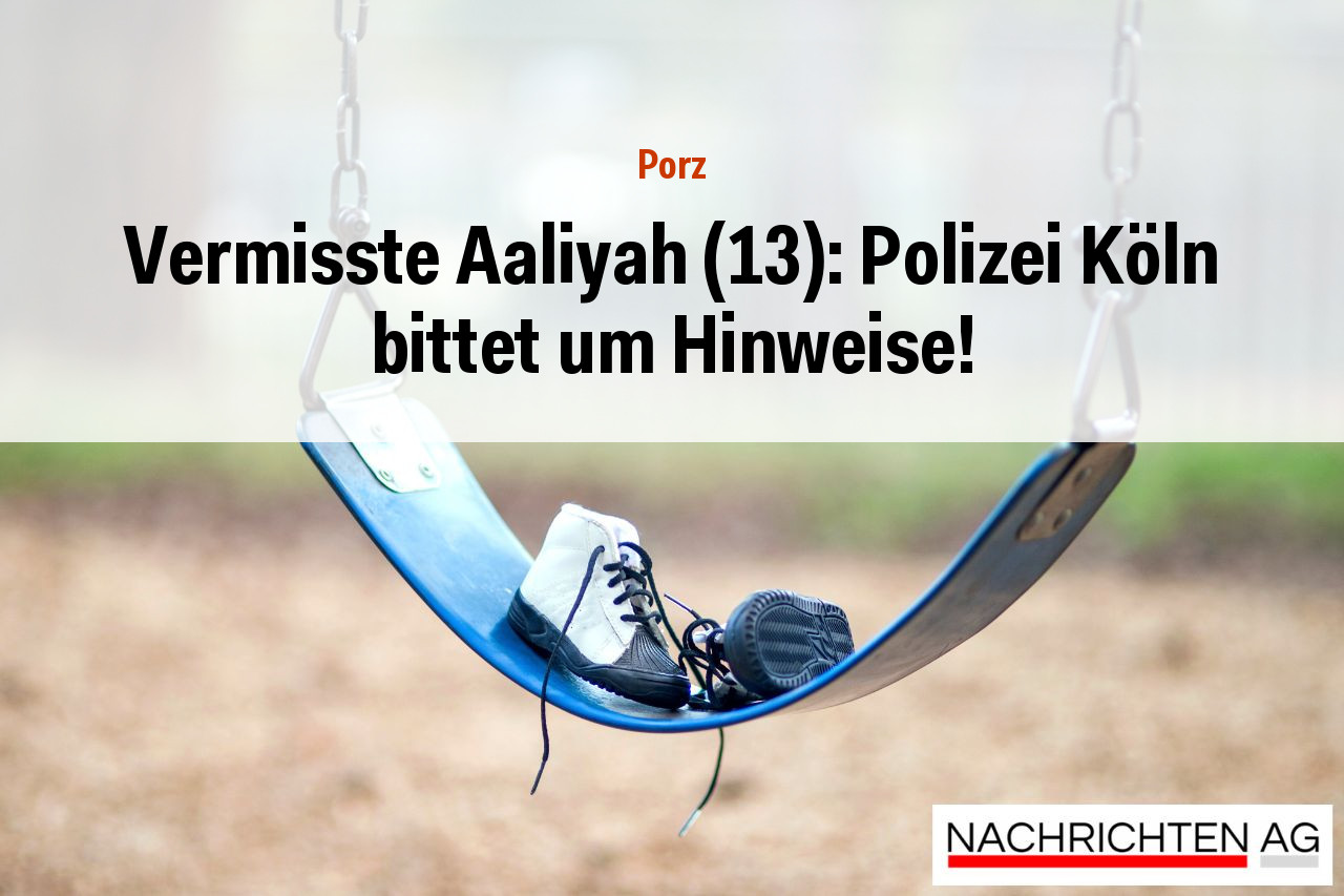 Vermisste Aaliyah (13): Polizei Köln bittet um Hinweise!