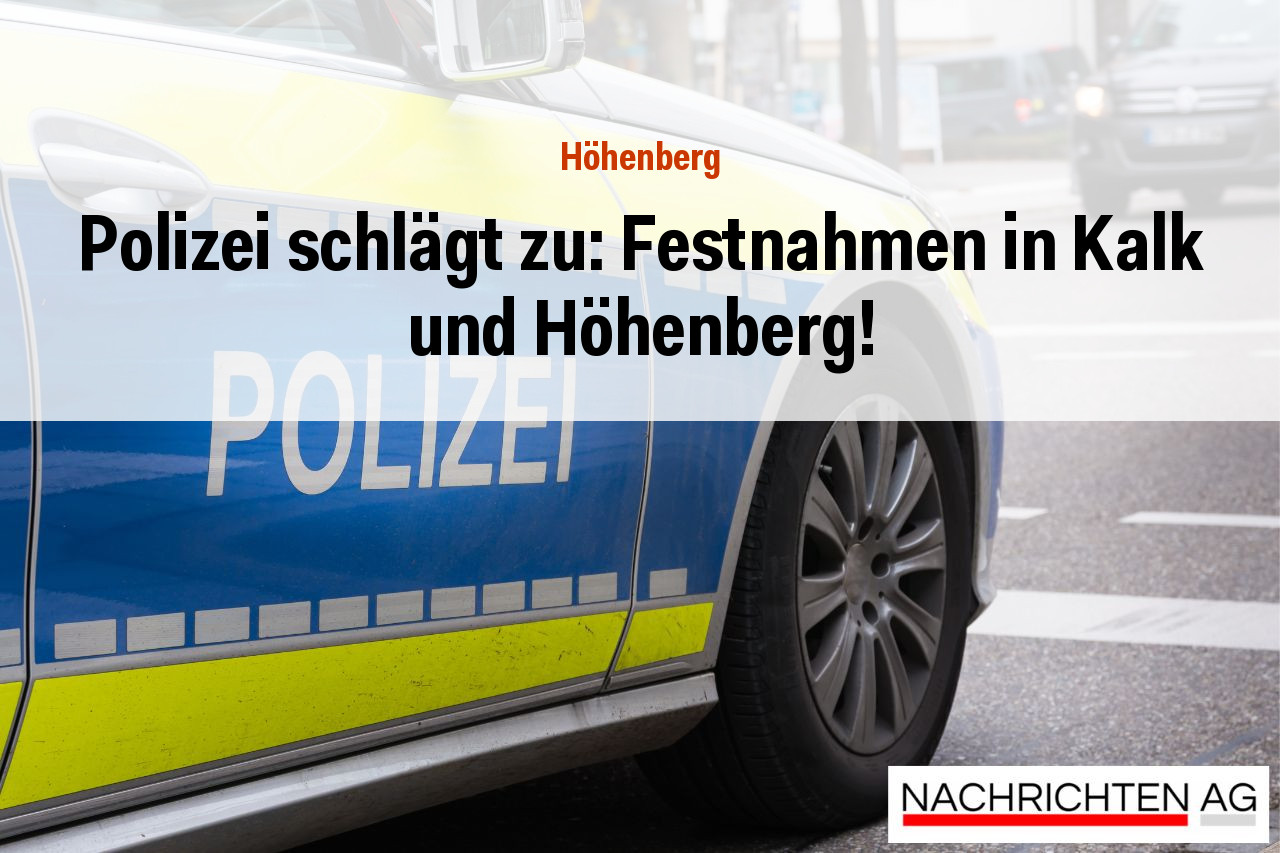 Polizei schlägt zu: Festnahmen in Kalk und Höhenberg!