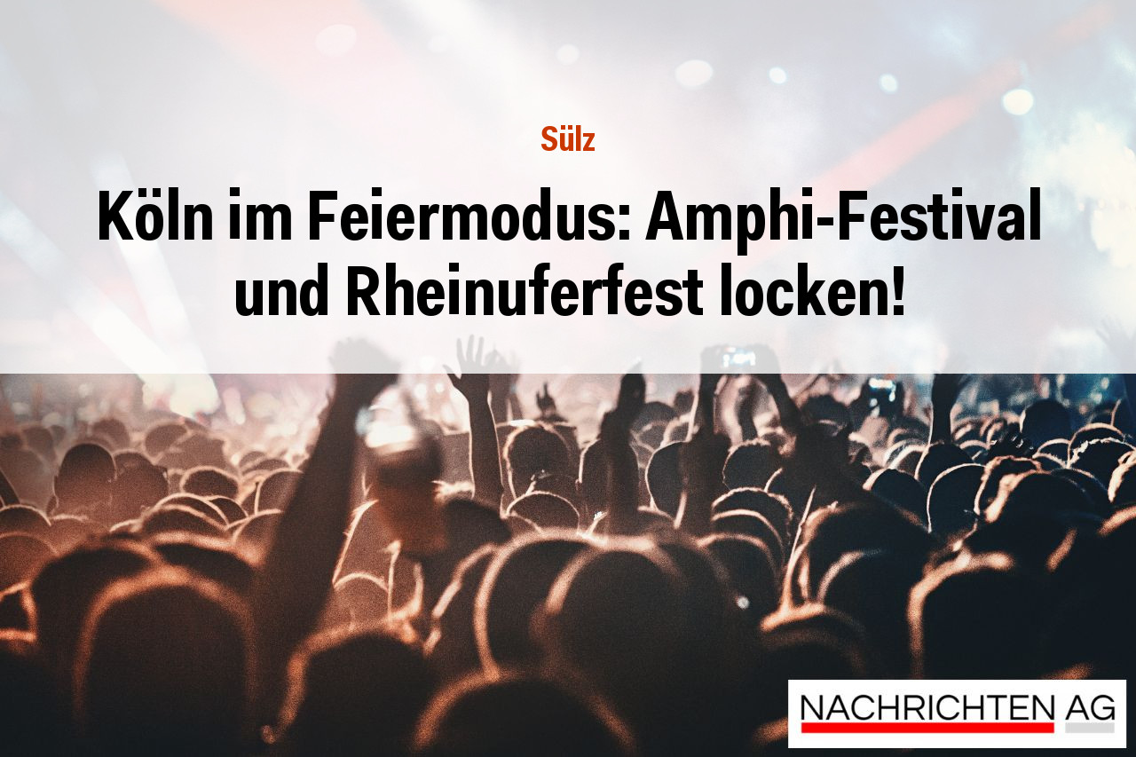 Köln im Feiermodus: Amphi-Festival und Rheinuferfest locken!