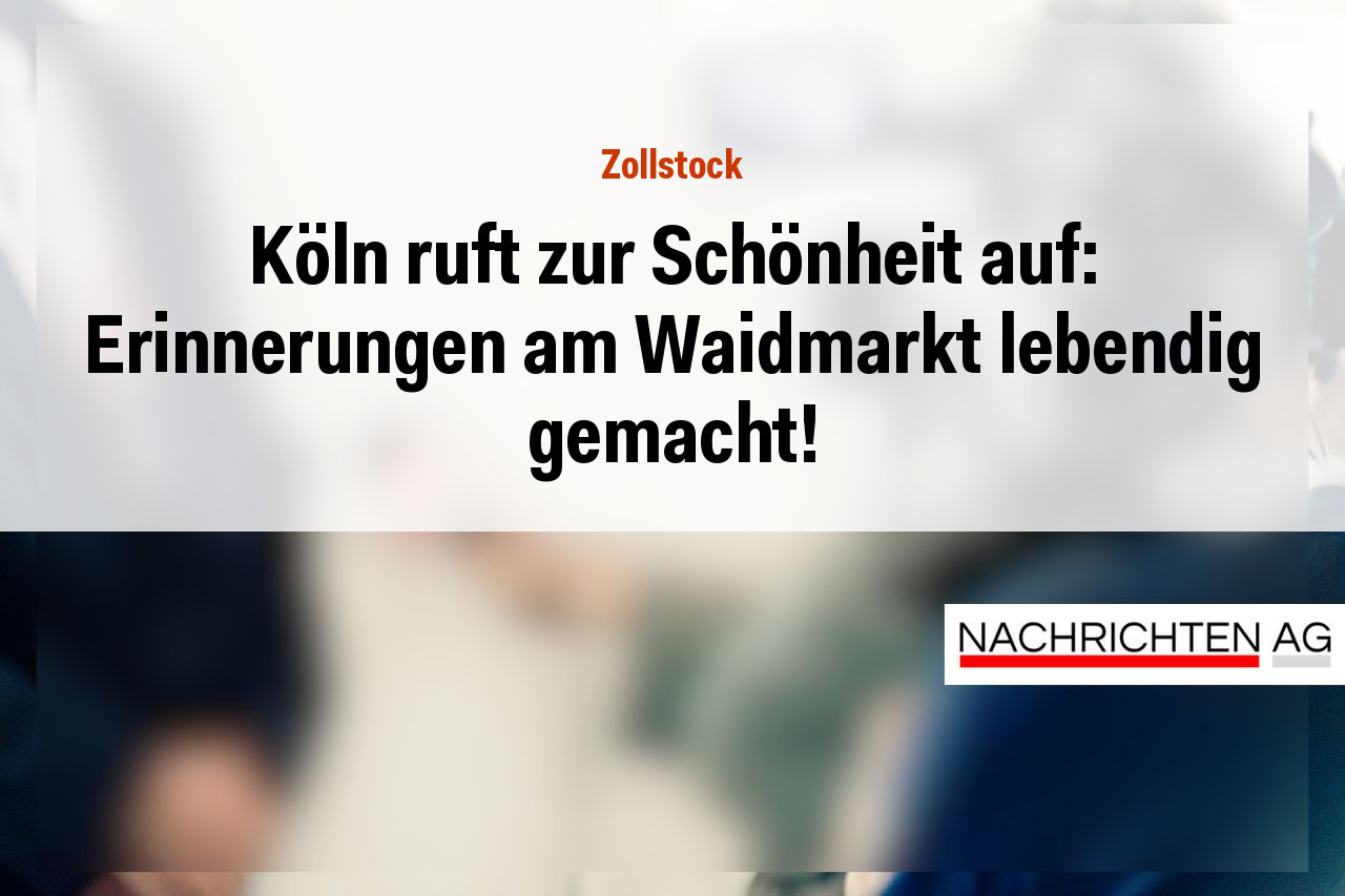 Köln ruft zur Schönheit auf: Erinnerungen am Waidmarkt lebendig gemacht!