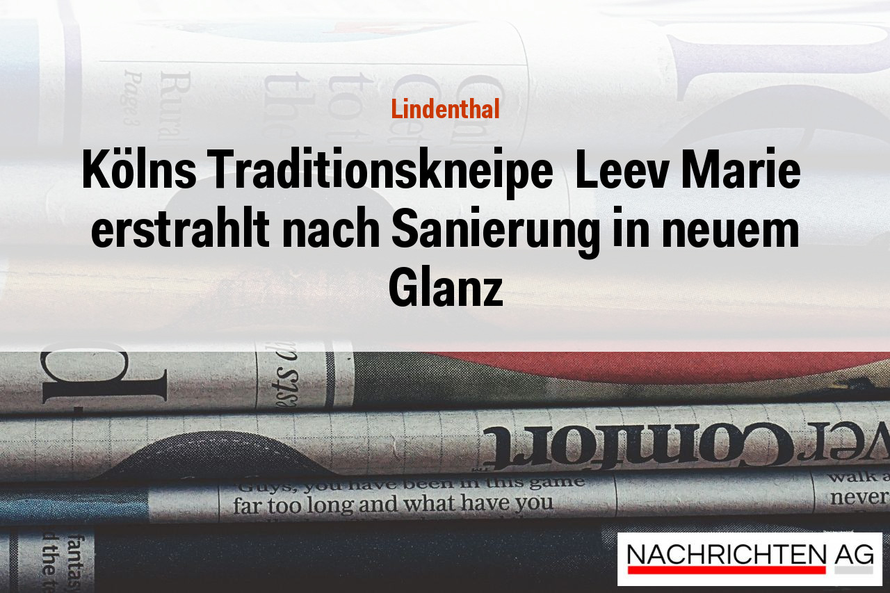 Kölns Traditionskneipe  Leev Marie  erstrahlt nach Sanierung in neuem Glanz