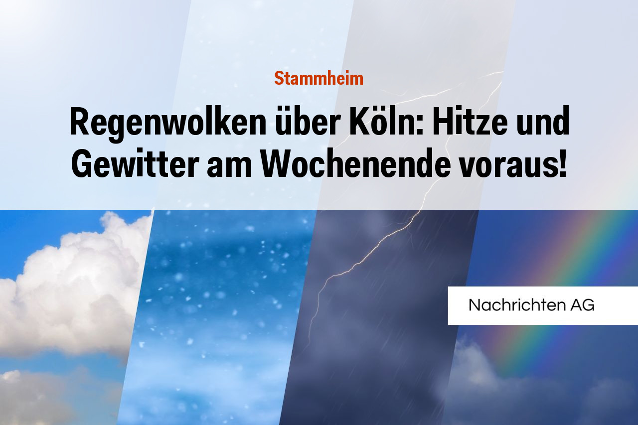 Regenwolken über Köln: Hitze und Gewitter am Wochenende voraus!