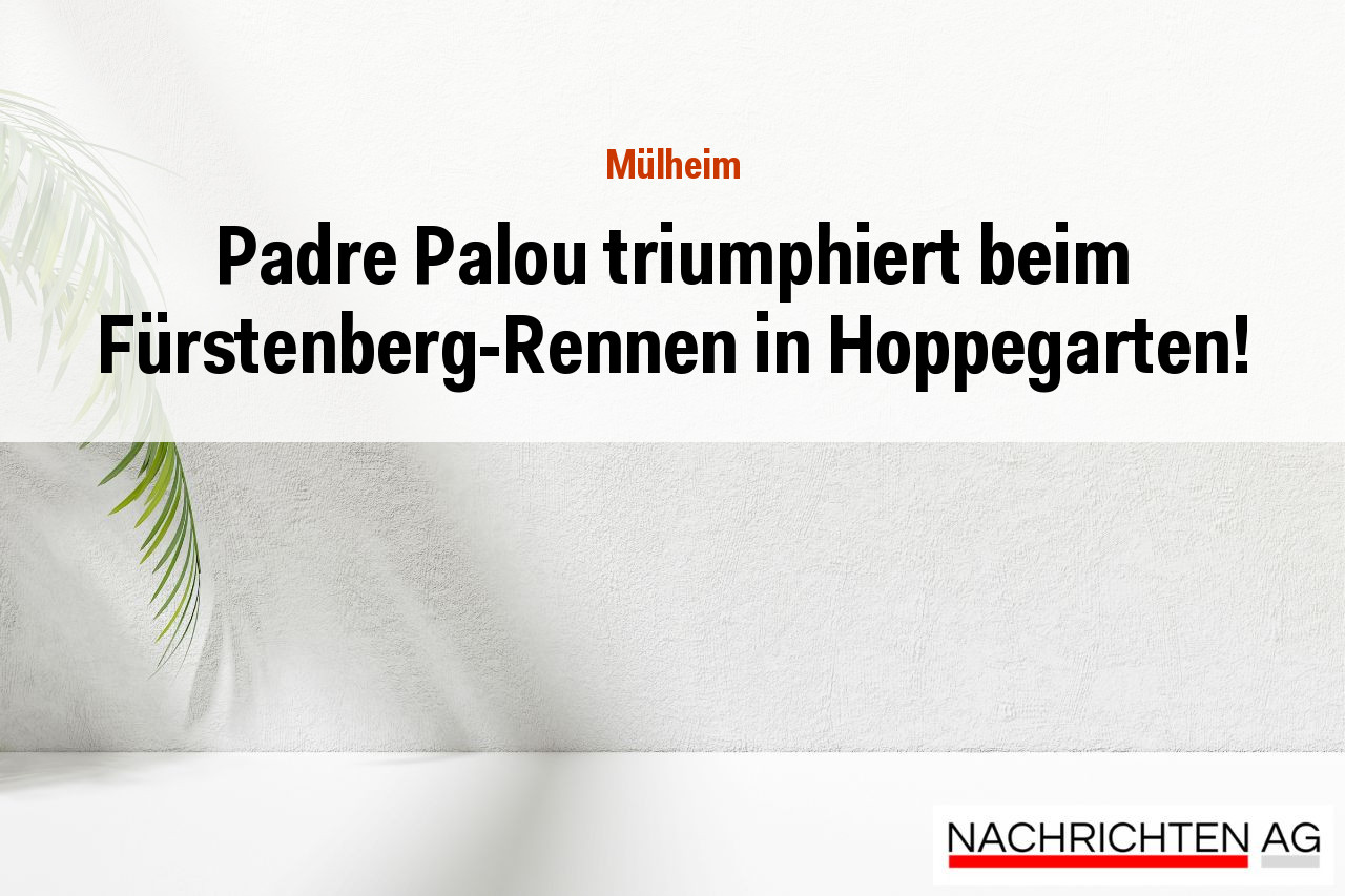 Padre Palou triumphiert beim Fürstenberg-Rennen in Hoppegarten!