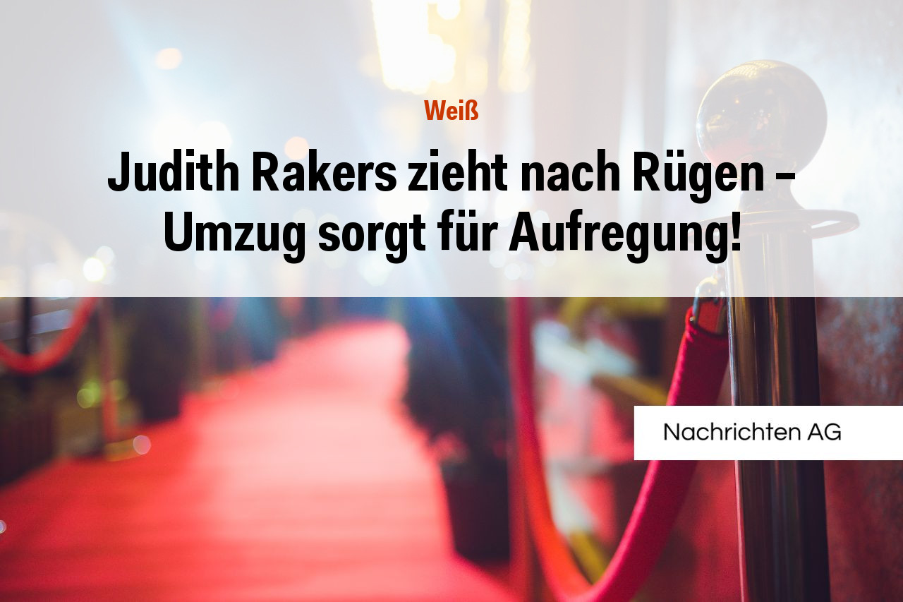 Judith Rakers zieht nach Rügen – Umzug sorgt für Aufregung!
