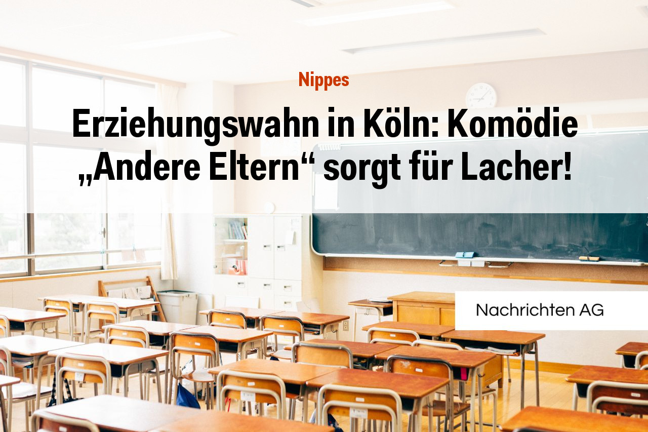 Erziehungswahn in Köln: Komödie „Andere Eltern“ sorgt für Lacher!