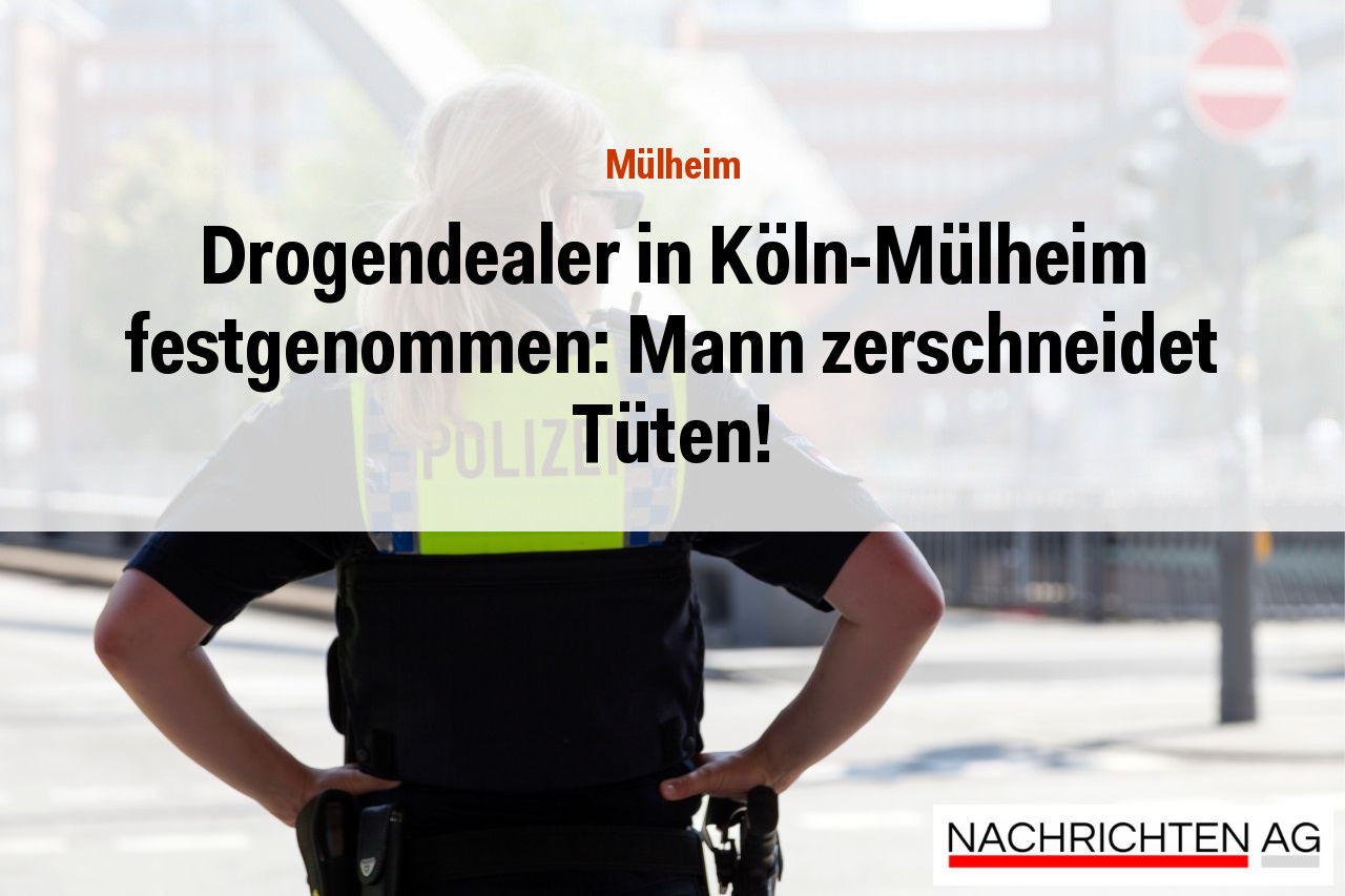 Drogendealer in Köln-Mülheim festgenommen: Mann zerschneidet Tüten!