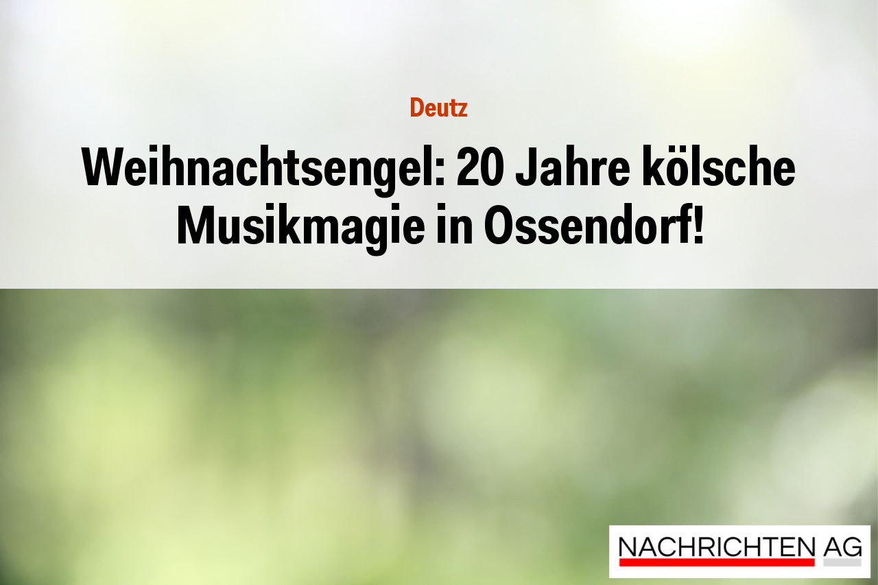 Weihnachtsengel: 20 Jahre kölsche Musikmagie in Ossendorf!