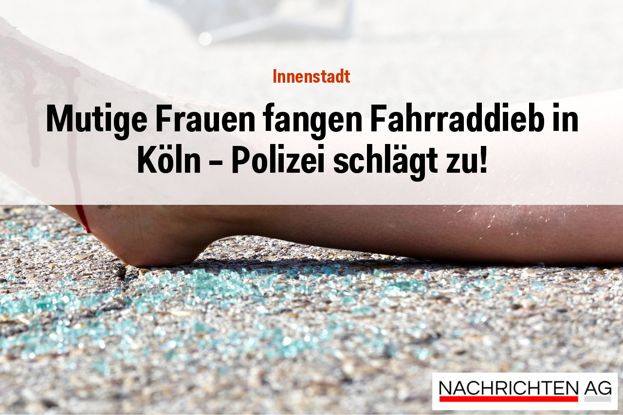 Mutige Frauen fangen Fahrraddieb in Köln – Polizei schlägt zu!