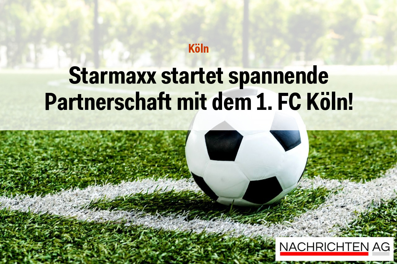 Starmaxx startet spannende Partnerschaft mit dem 1. FC Köln!